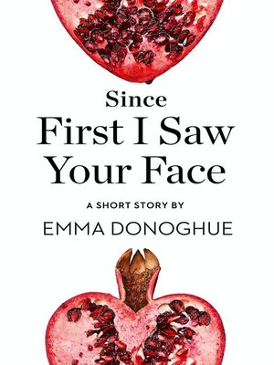 cover image of Since First I Saw Your Face